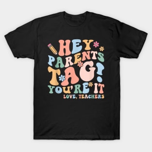 Hey Parents Tag You'Re It Love Teachers Last Day Of School T-Shirt